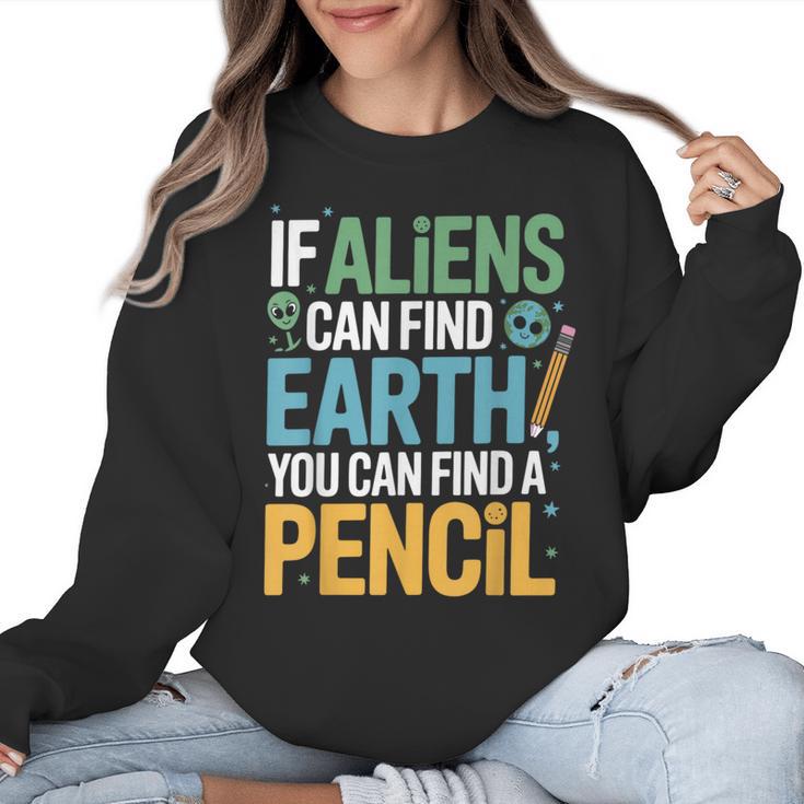 If Aliens Can Find Earth You Can Find a Pencil Teacher Women Crewneck Sweatshirt