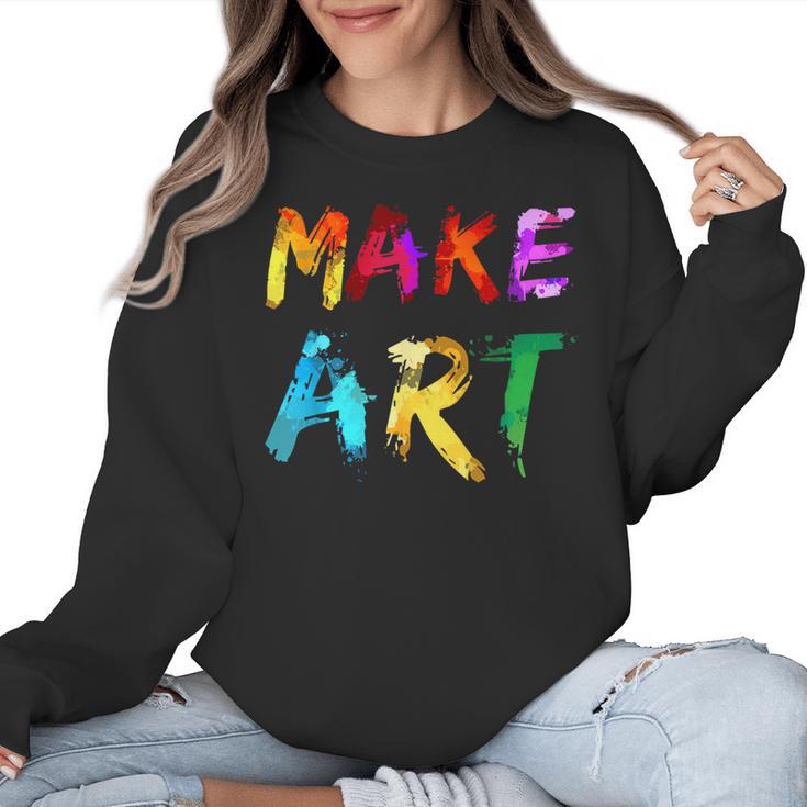 Make Art Painter Artist Teacher Artsy Men Women Kids Women Crewneck Sweatshirt