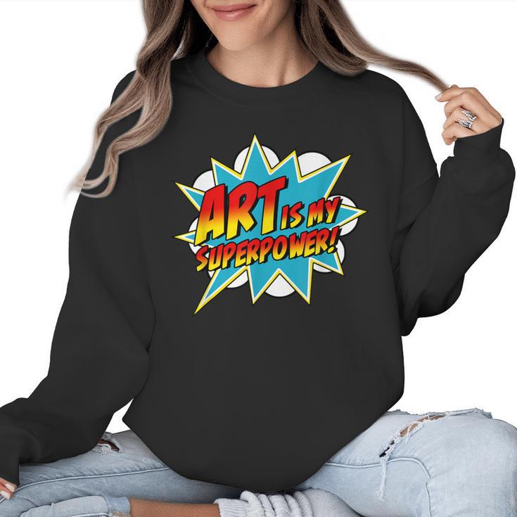 Art Is My Superpower Comic Artist Art Teacher Superhero Women Crewneck Sweatshirt