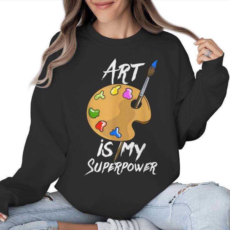 Art Is My Superpower Drawing Art Teacher Artists Women Crewneck Sweatshirt