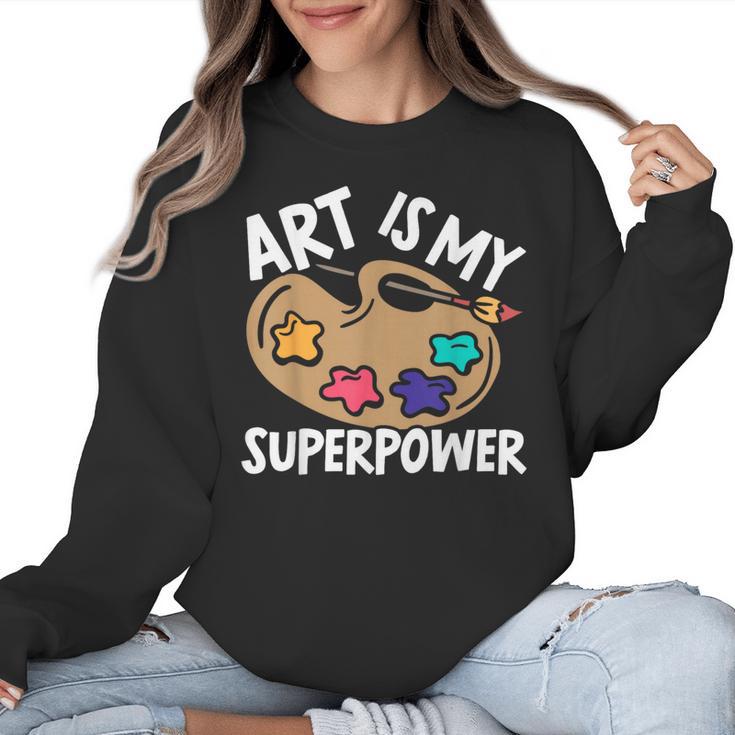 Art Is My Superpower Art Teacher Artist Painter Painting Women Crewneck Sweatshirt