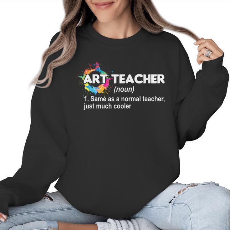 Art Teacher Definition Arts Artist Artistic Graphic For Men Women Girls Kids Women Crewneck Sweatshirt