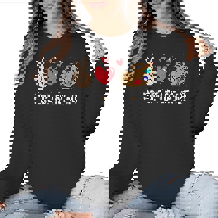 Art Teacher Peace Love Art For Artists And Painters Women Crewneck Sweatshirt