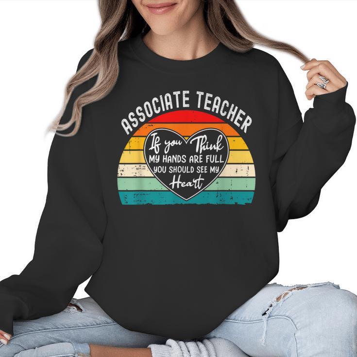Associate Teacher If You Think My Hands Are Full Women Crewneck Sweatshirt