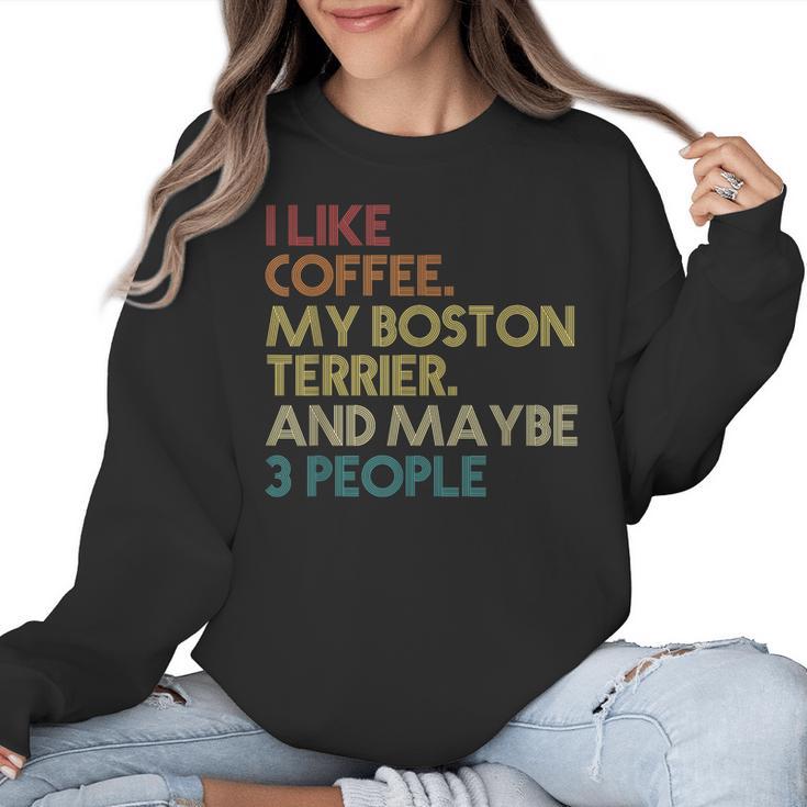 Boston Terrier Dog Owner Coffee Lovers Quote Vintage Retro For Men Women Women Crewneck Sweatshirt