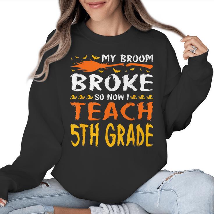 My Broom Broke So Now I Teach 5th Grade Halloween Teacher Women Crewneck Sweatshirt