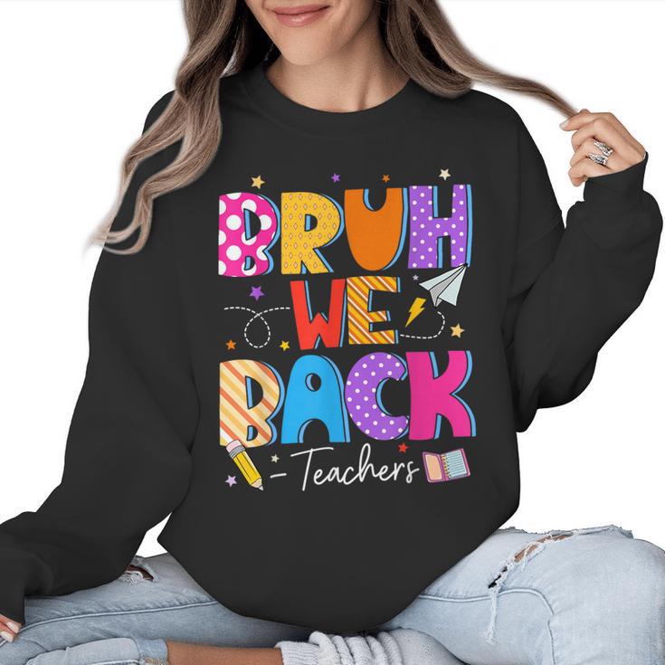 Bruh We Back Teachers First Day Back To School Teachers Women Crewneck Sweatshirt