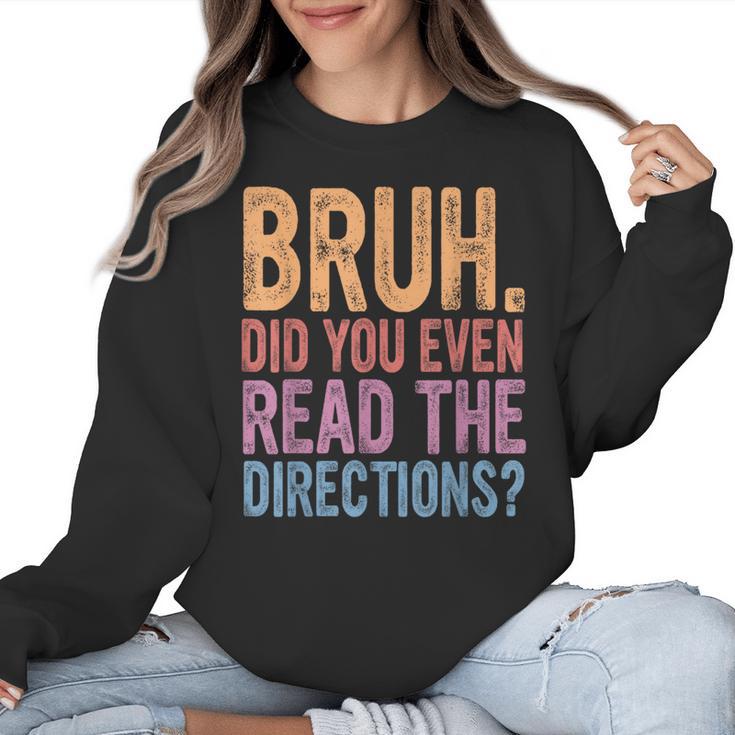 Bruh Did You Even Read The Directions Bruh Teacher For Men Women Women Crewneck Sweatshirt