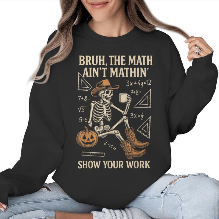 Bruh The Math Ain’t Mathin Halloween Skeleton Math Teacher Women Crewneck Sweatshirt