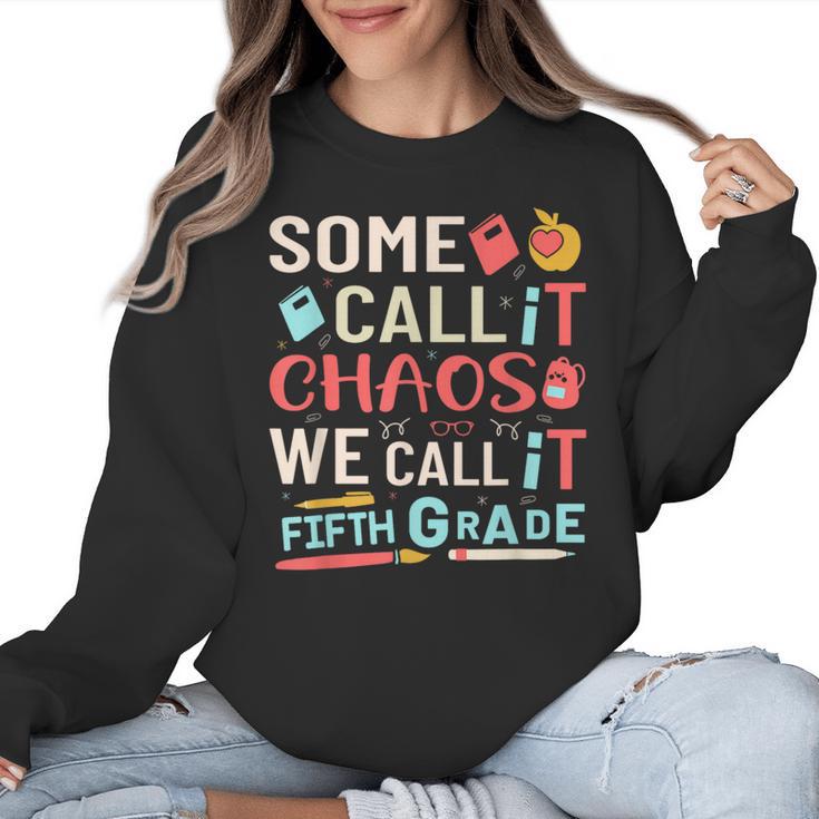 Some Call It Chaos We Call It Fifth Grade 5th Grade Teacher Women Crewneck Sweatshirt