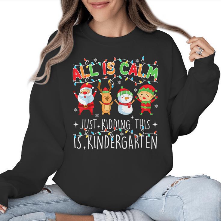 All Is Calm Xmas Kindergarten Christmas Season Teacher Women Crewneck Sweatshirt