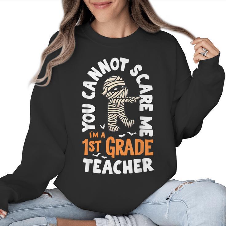 You Cannot Scare Me Im A Teacher 1st Grade Halloween Teacher Men Women Kids Women Crewneck Sweatshirt