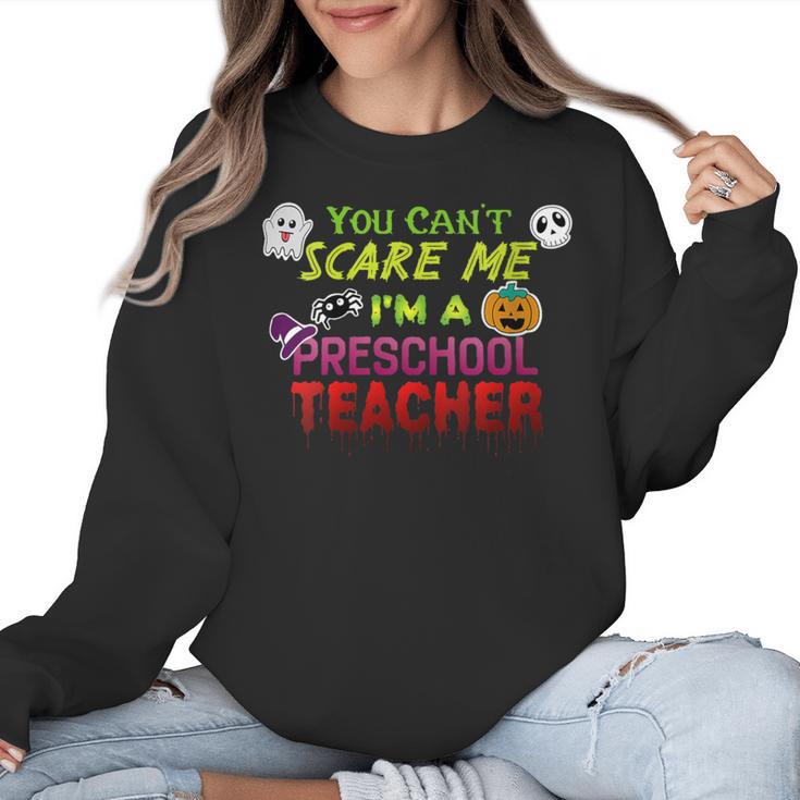 You Can't Scare Me I'm A Preschool Teacher Halloween Women Crewneck Sweatshirt