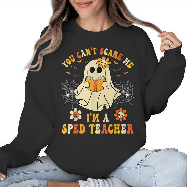 You Can't Scare Me I'm A SPED Teacher Halloween Ghost Women Crewneck Sweatshirt