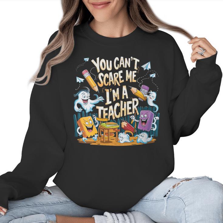 You Can't Scare Me I'm A Teacher Cool Math Teacher Halloween Women Crewneck Sweatshirt
