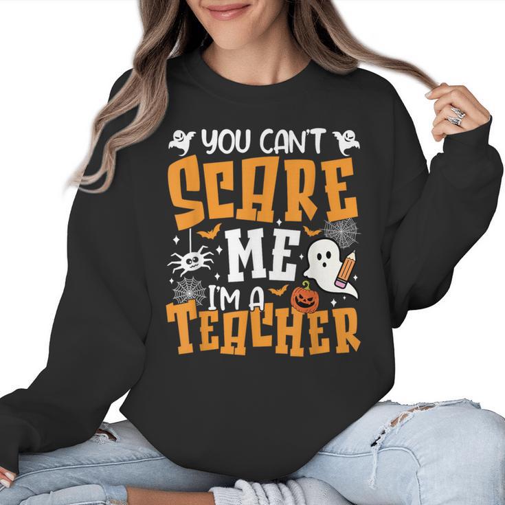 You Can't Scare Me I'm A Teacher Halloween Spooky Season Women Crewneck Sweatshirt