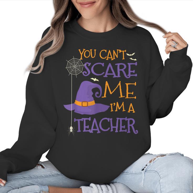 You Can't Scare Me I'm A Teacher For Men Women Women Crewneck Sweatshirt