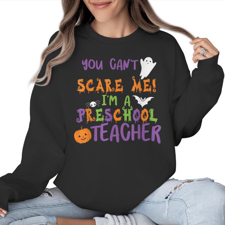 You Cant Scare Me Im A Preschool Teacher Women Crewneck Sweatshirt