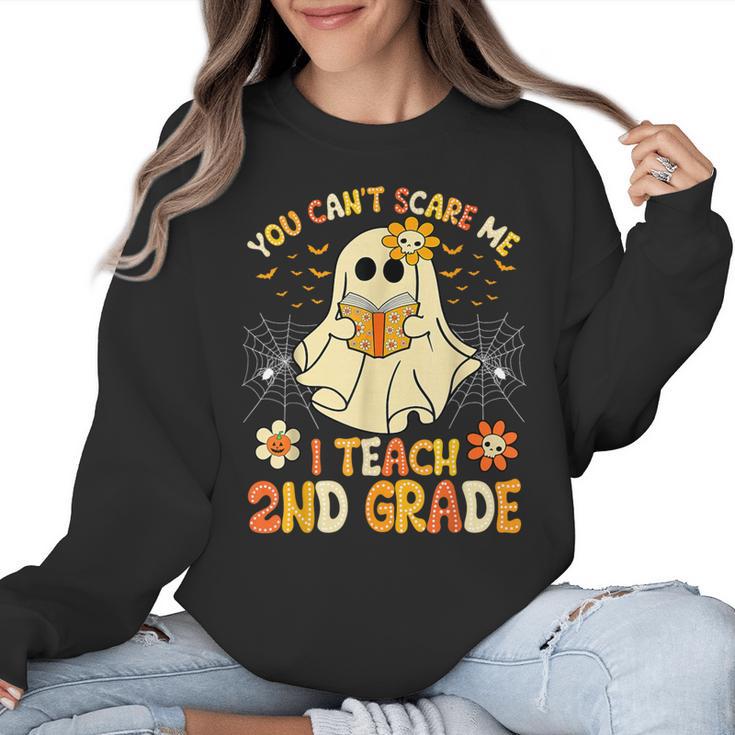 You Can't Scare Me I Teach 2nd Grade Halloween Teacher Ghost Women Crewneck Sweatshirt