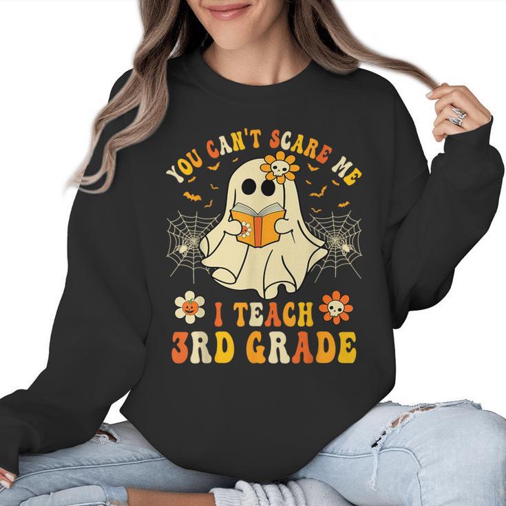 You Can't Scare Me I Teach 3rd Grade Halloween Teacher Ghost Women Crewneck Sweatshirt
