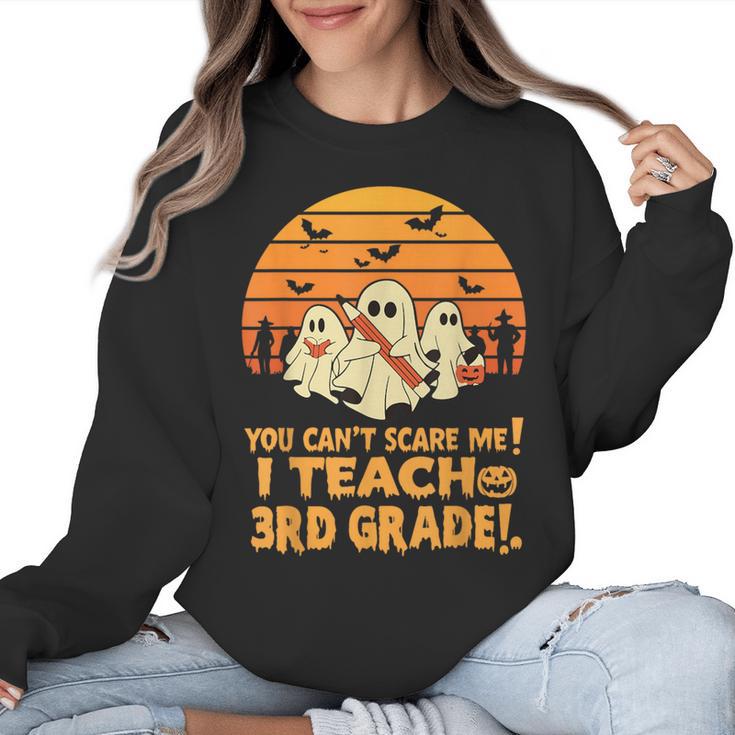 You Can't Scare Me I Teach 3rd Grade Teacher Halloween Men Women Kids Women Crewneck Sweatshirt
