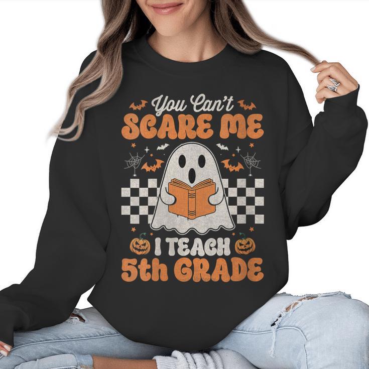 You Can't Scare Me I Teach 5th Grade Retro Teacher Halloween Women Crewneck Sweatshirt