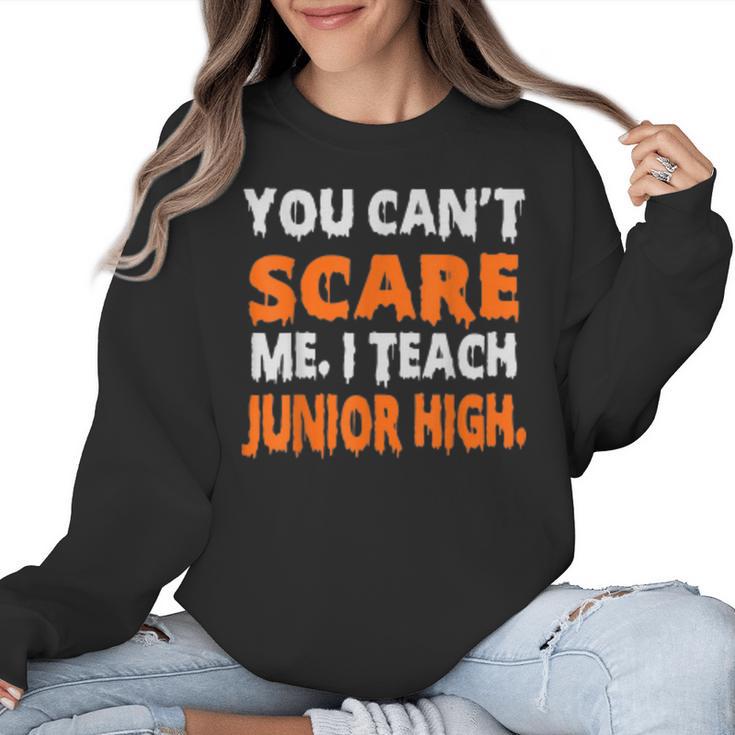 You Can't Scare Me I Teach Junior High Teacher Shirt For Men Women Women Crewneck Sweatshirt
