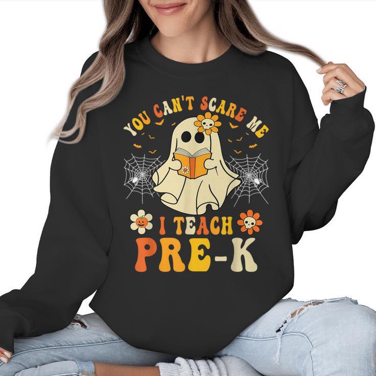 You Can't Scare Me I Teach Pre-K Halloween Teacher Ghost Women Crewneck Sweatshirt