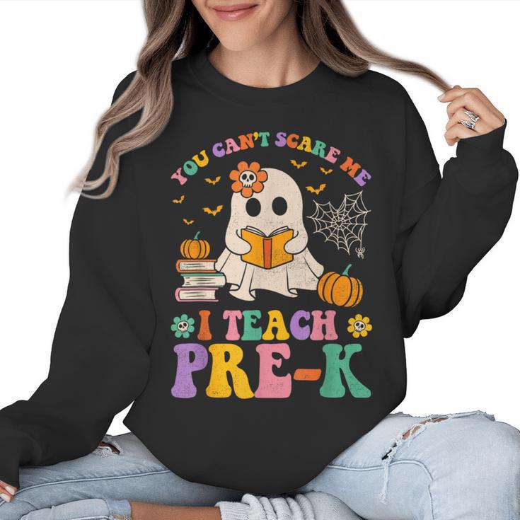 You Can't Scare Me I Teach Pre-k Teacher Halloween Ghost Men Women Kids Women Crewneck Sweatshirt