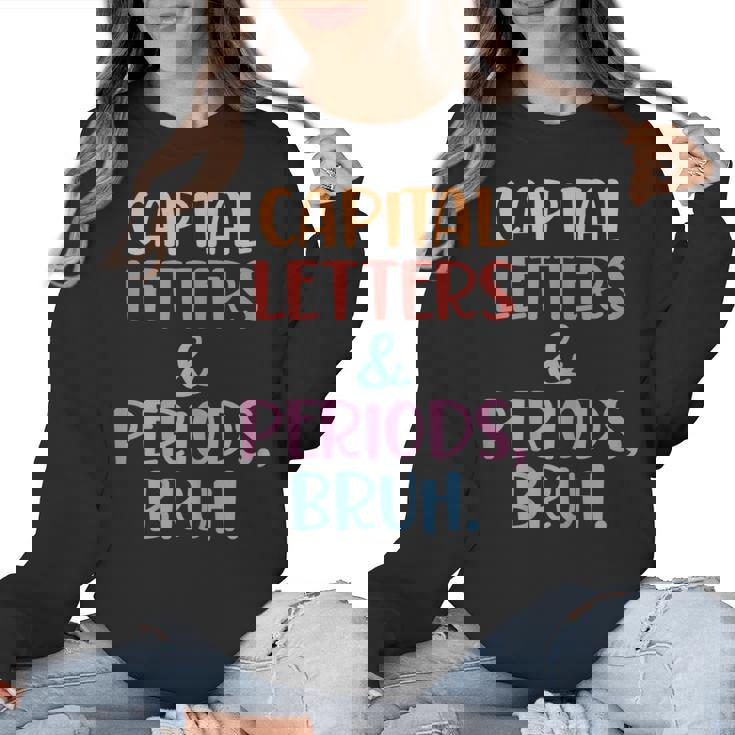 Capital Letters And Periods Bruh Bruh Teacher Women Women Crewneck Sweatshirt