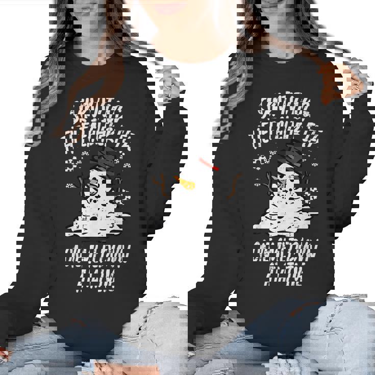 Christmas Surviving Teacher Life Meltdown Xmas Women Men Women Crewneck Sweatshirt