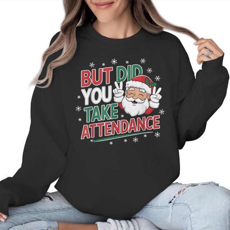 Christmas Teacher Surprise Did You Take Attendance Women Crewneck Sweatshirt