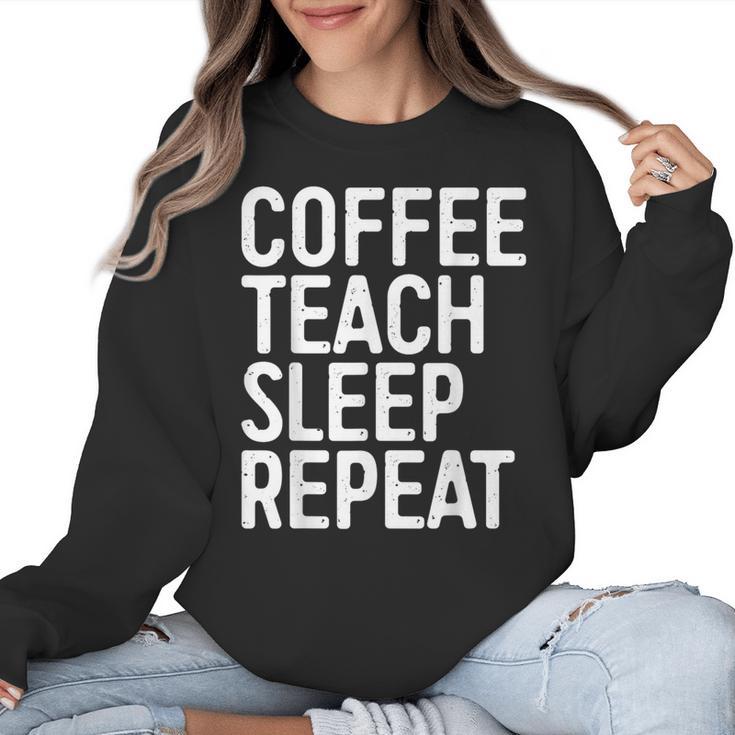 Coffee Teach Sleep Repeat Shirt Coffee Men Women Teacher Women Crewneck Sweatshirt