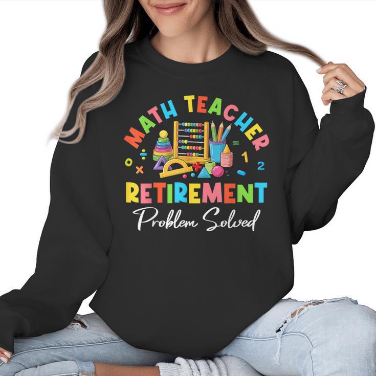 Colorful Math Teacher Retirement Solve The Problem Retired Women Crewneck Sweatshirt