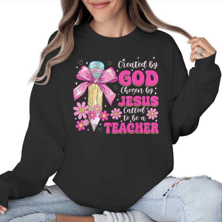 Created By God Called To Teacher Jesus Christian Teacher Women Crewneck Sweatshirt