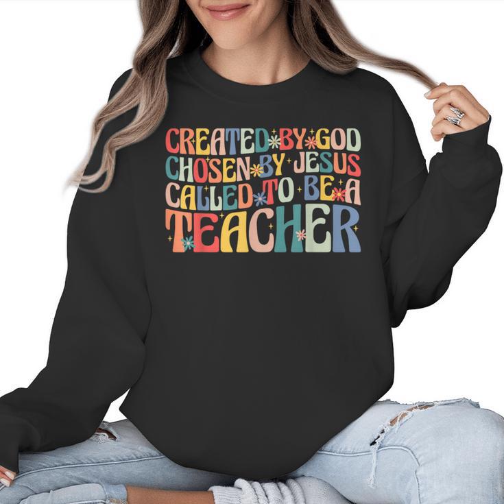 Created By God Chosen By Jesus Called To Be a Teacher Women Crewneck Sweatshirt