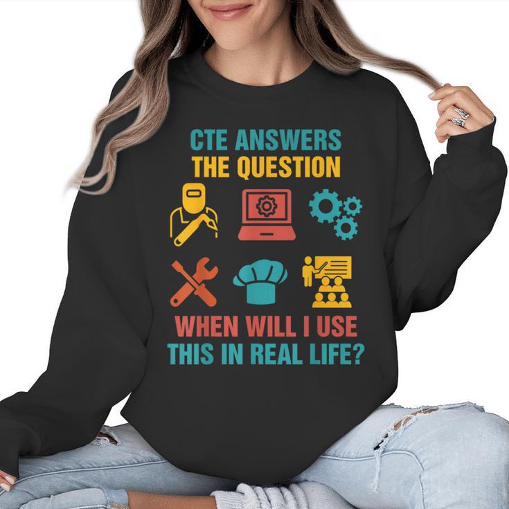 CTE Teacher CTE Crew When Will I Use This In Real Life Women Crewneck Sweatshirt