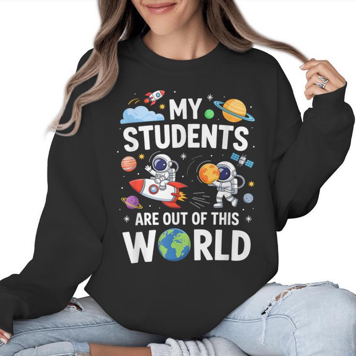 Cute School Teacher My Students Are Out Of This World Space Women Crewneck Sweatshirt