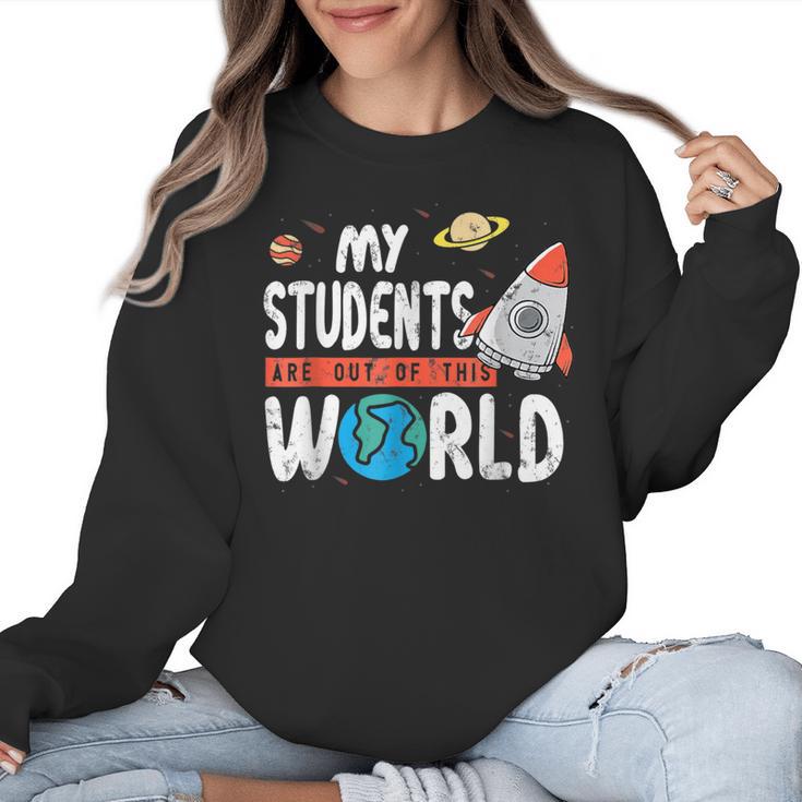 Cute Teacher My Students Are Out Of This World Space Men Women Kids Women Crewneck Sweatshirt