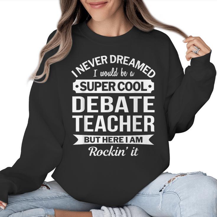 Debate Teacher Tshirt For Men Women Women Crewneck Sweatshirt