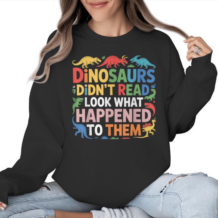 Dinosaurs Didnt Read Look What Happened To Them Cute Teacher Women Crewneck Sweatshirt