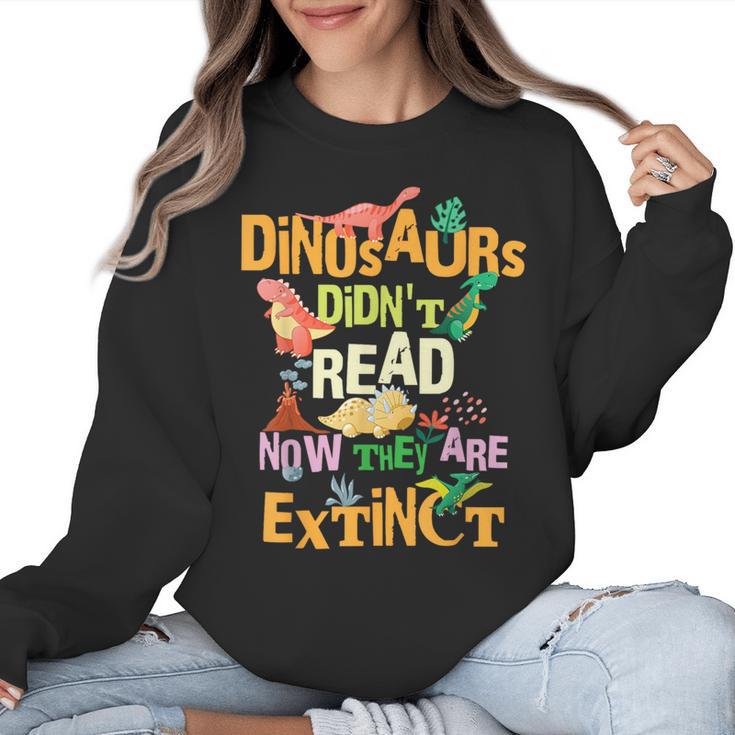 Dinosaurs Didn't Read Now They Are Extinct Reading Teacher Women Crewneck Sweatshirt