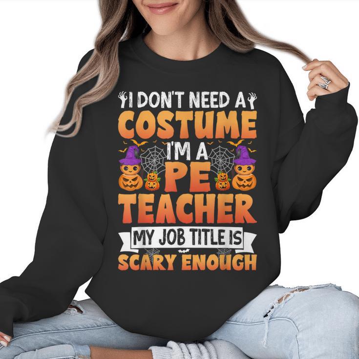 I Don't Need a Costume I'm a Pe Teacher Retro Halloween Women Crewneck Sweatshirt