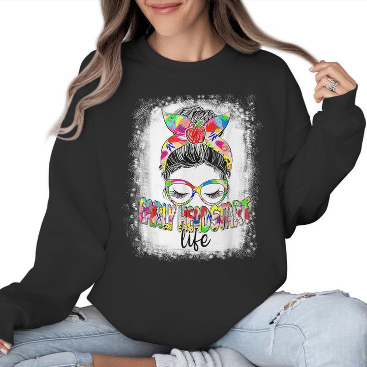 Early Head Start Life Messy Bun Back To School Teacher Women Women Crewneck Sweatshirt