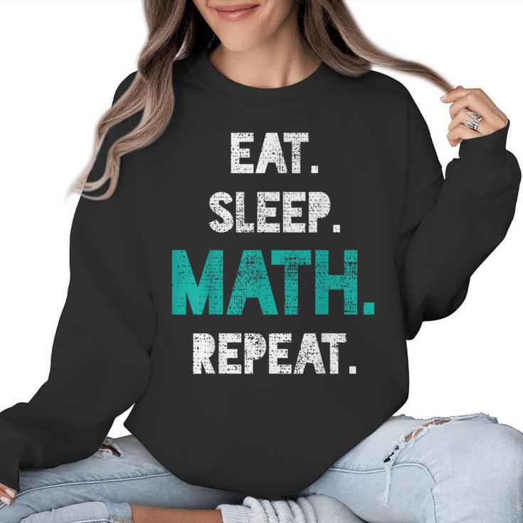 Eat Sleep Math Repeat Math Teacher Men Women Girls Kids Women Crewneck Sweatshirt