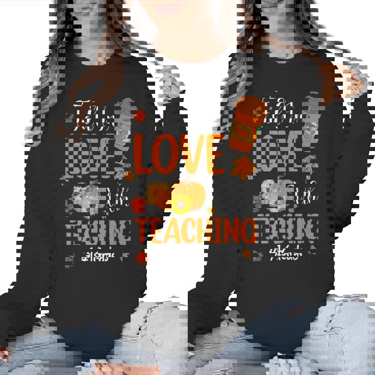 Fall In Love With Teaching 1st Grade Teacher Thanksgiving For Men Women Girls Kids Women Crewneck Sweatshirt