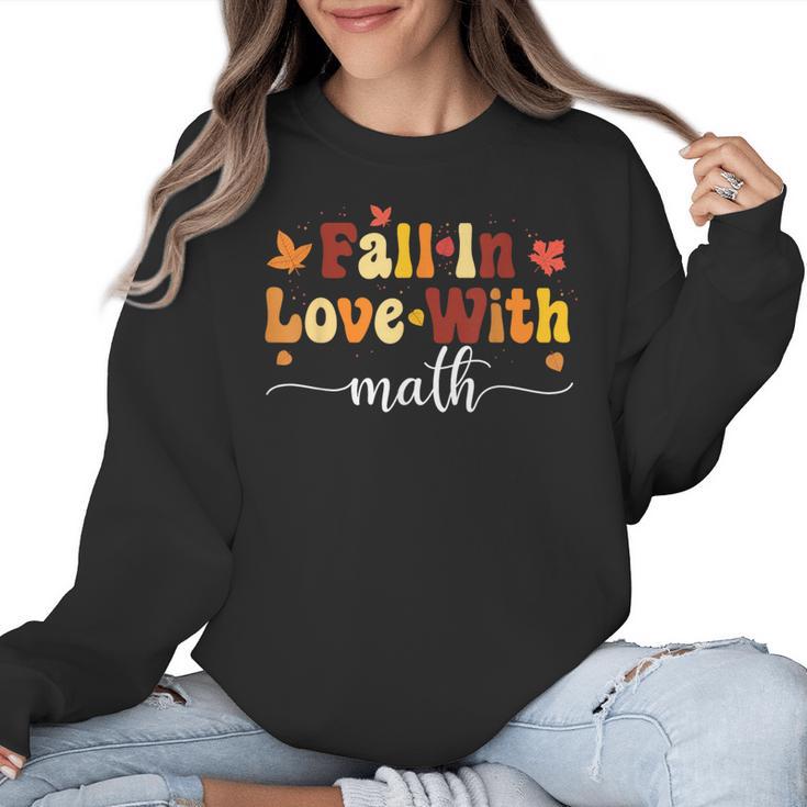 Fall Teacher Fall In Love With Math Math Thanksgiving Women Crewneck Sweatshirt