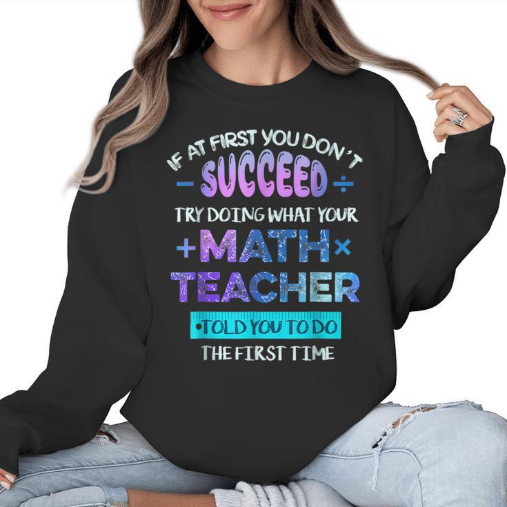 If At First You Don't Succeed Try Doing Your Math Teacher Women Crewneck Sweatshirt