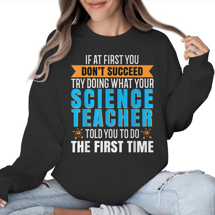 If At First You Don't Succeed Try Doing What Science Teacher Women Crewneck Sweatshirt