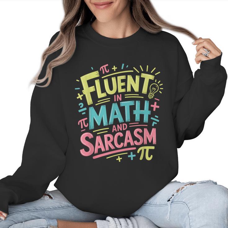 Fluent In Math And Sarcasm Math Teacher Appreciation Women Crewneck Sweatshirt